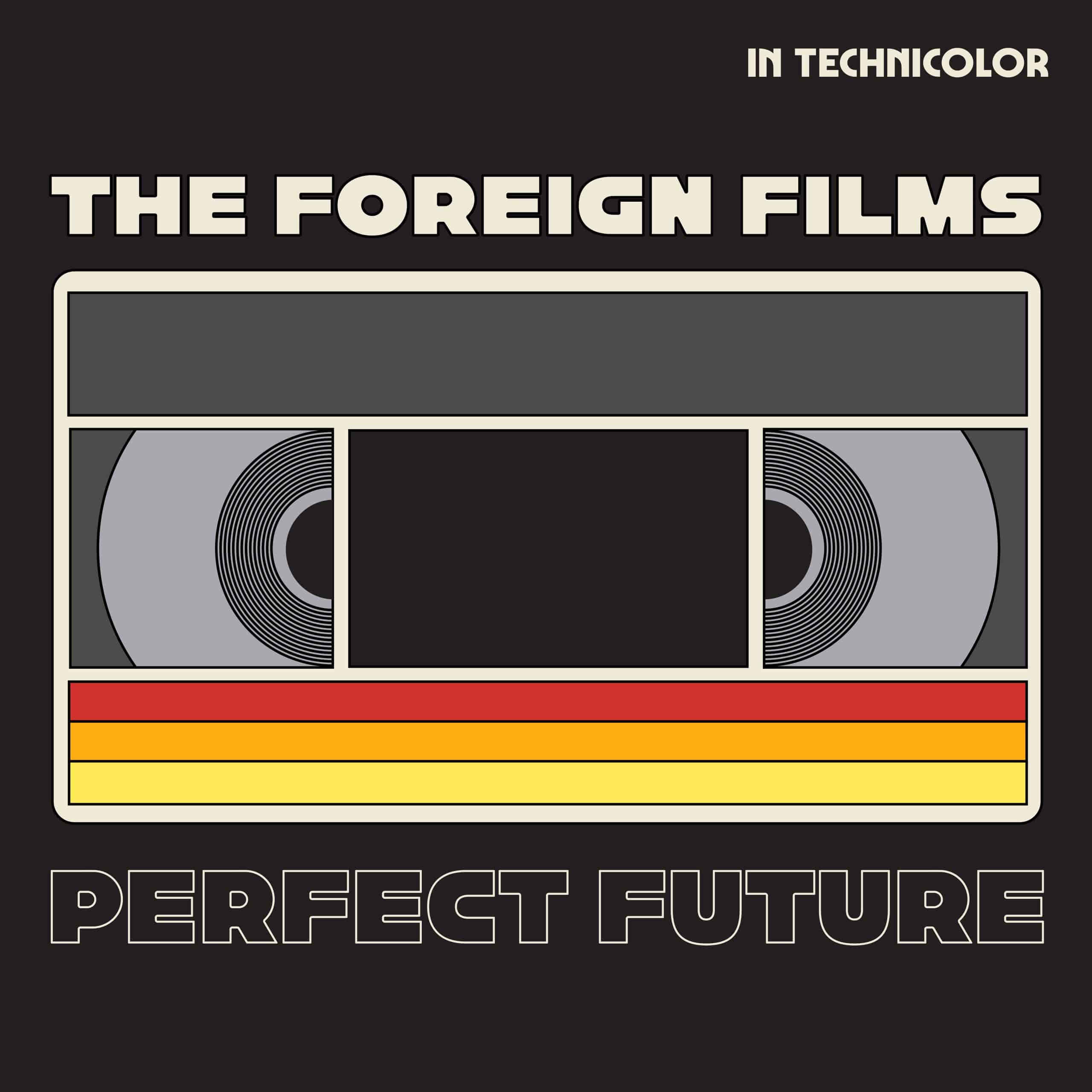 The Foreign Films - Perfect Future